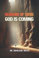 SEASONS OF SIEGE: GOD IS COMING