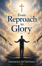 FROM REPROACH TO GLORY: Crossing Over the Barriers to Your Breakthrough in Life