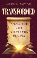 TRANSFORMED: An Ancient Guide for Modern Healing