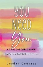 You Need You: A Name God Calls Himself- God's Love for Children and Teens