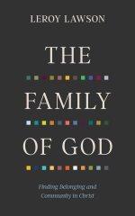 The Family of God: Finding Belonging and Community in Christ