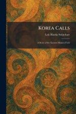 Korea Calls: A Story of the Eastern Mission Field