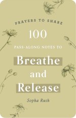 100 Pass-Along Notes to Breathe and Release