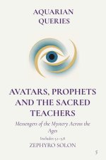 Part 5 - Avatars, Prophets, and Sacred Teachers: Messengers of the Mystery Across the Ages