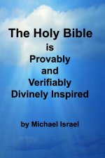 The Holy Bible is Provably and Verifiably Divinely Inspired