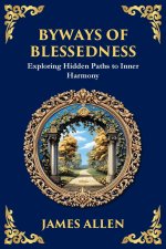 Byways of Blessedness: Exploring Hidden Paths to Inner Harmony