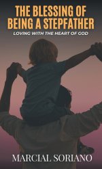 The Blessing of Being a Stepfather: Loving with the Heart of God