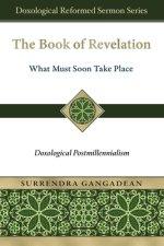 The Book of Revelation: What Must Soon Take Place: Doxological Postmillennialism