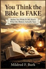 You Think the Bible Is FAKE: Before You Write It Off, Here's What the History Actually Says