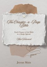 The Chapter-a-Page Bible: New Testament - Each Chapter of the Bible in a Single Spread