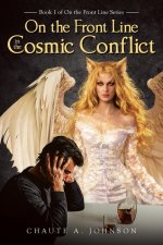 On the Front Line in the Cosmic Conflict