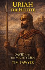 Uriah the Hittite : David and His Mighty Men
