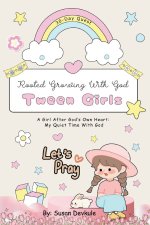 Rooted Growing With God : 30-Day Quest: A Devotional for Tween Girls