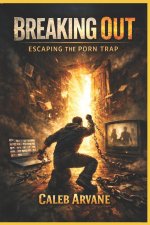 Breaking Out: Escaping the Porn Trap