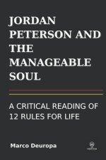 JORDAN PETERSON AND THE MANAGEABLE SOUL: A CRITICAL READING OF 12 RULES FOR LIFE
