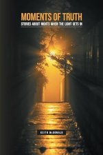 Moments of Truth: Stories about nights when the light gets in