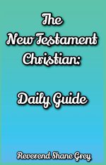 The New Testament Christian: Daily Guide