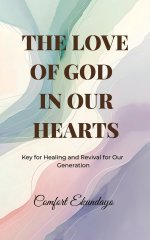 The Love of God in Our Hearts: Key for Healing and Revival for Our Generation