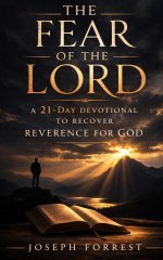 The Fear of the Lord:  A 21-Day Devotional to Recover Reverence for God