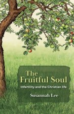 The Fruitful Soul: Infertility and the Christian life