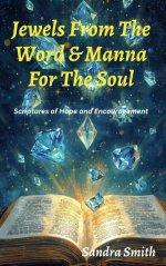 Jewels From The Word & Manna For The Soul: Scriptures of Hope and Encouragement