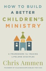 How to Build a Better Children's Ministry