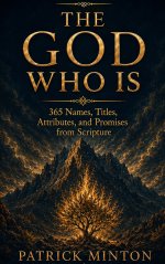 The God Who IS: 365 Names, Titles, Attributes, and Promises from Scripture