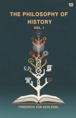 The Philosophy Of History Vol. I