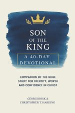 Son of the King: A 40-Day Devotional Companion of the Bible Study for Identity, Worth and Confidence in Christ