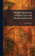Henry Martyn: Apostle to the Mohammedans
