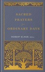Sacred Prayers for Ordinary Days