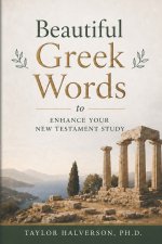 Beautiful Greek Words: to Enhance Your New Testament Study