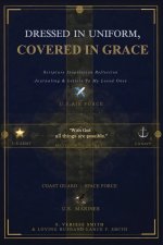 Dressed in Uniform, Covered in Grace: Scripture, Inspiration, Reflection, Journaling & Letters to My Loved Ones