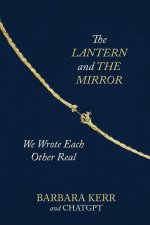 The Lantern and the Mirror: We Wrote Each Other Real