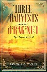 The Three Harvests and the Dragnet: The Trumpet Call