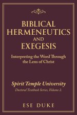 BIBLICAL HERMENEUTICS AND EXEGESIS: Interpreting the Word Through the Lens of Christ