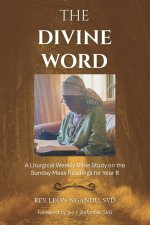 THE DIVINE WORD: A Liturgical Weekly Bible Study on the Sunday Mass Readings for Year B