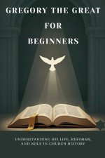 Gregory the Great for Beginners