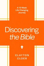 Discovering the Bible: A 13-Week Life-Changing Journey