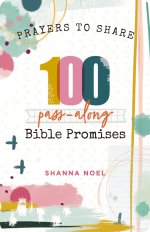 Prayers to Share - 100 Pass-Along Bible Promises