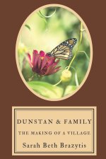 Dunstan and Family: The Making of a Village