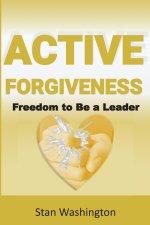 Active Forgiveness: Freedom to Be a Leader