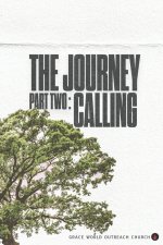 The Journey: Part Two - Calling: Discovering Your God-Given Purpose and Living It Fully