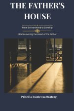 The Father's House: From Servanthood to Sonship: Rediscovering the Heart of the Father