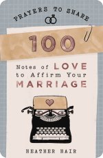 Prayers To Share - 100 Notes Of Love To Affirm Your Marriage