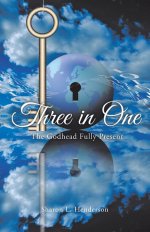 Three in One:  The Godhead Fully Present