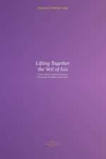 Lifting Together the Veil of Isis: A story of Love and Consciousness - the journey of Cynthia and Arnaldo