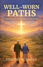 Well-Worn Paths: A Biblical Journey Through Aging and Eternal Hope