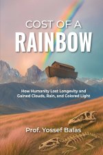 Cost of a Rainbow: How Humanity Lost Longevity and Gained Clouds, Rain, and Colored Light