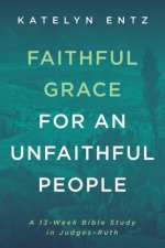 Faithful Grace for an Unfaithful People
